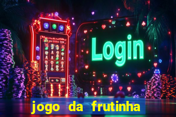 jogo da frutinha que paga dinheiro