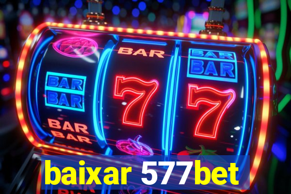 baixar 577bet