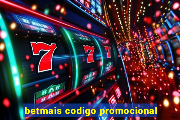 betmais codigo promocional