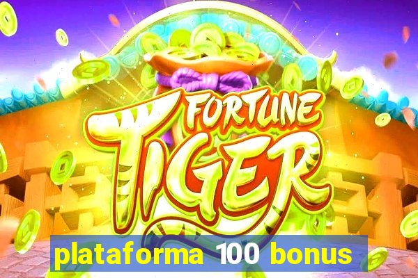 plataforma 100 bonus