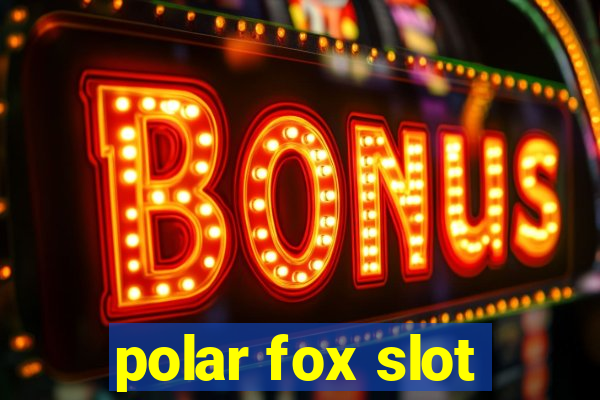 polar fox slot