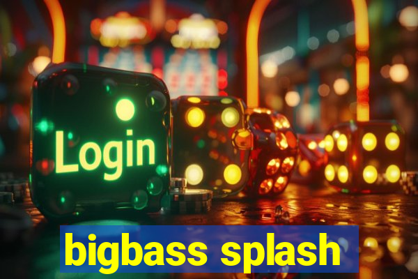 bigbass splash