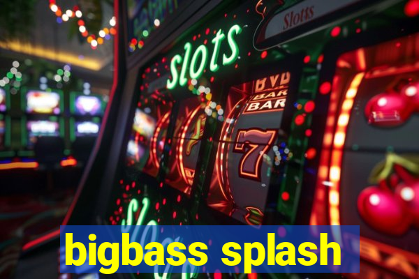 bigbass splash