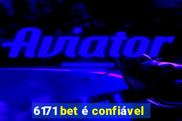 6171 bet é confiável