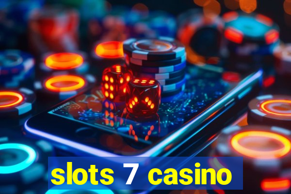 slots 7 casino