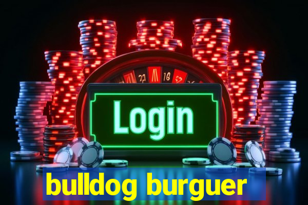 bulldog burguer