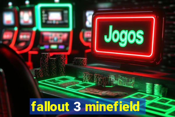 fallout 3 minefield