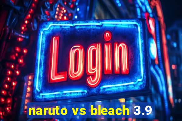 naruto vs bleach 3.9