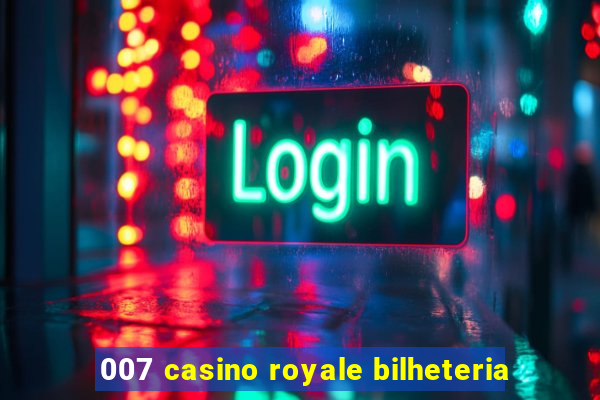 007 casino royale bilheteria