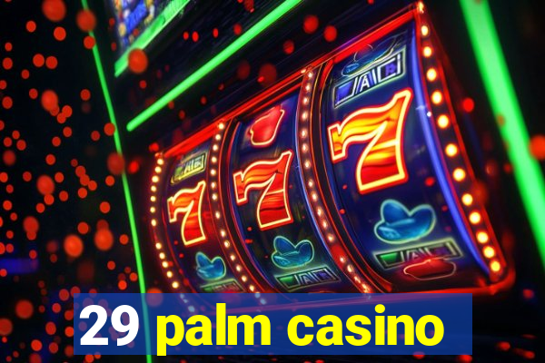 29 palm casino