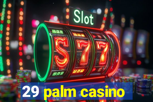 29 palm casino