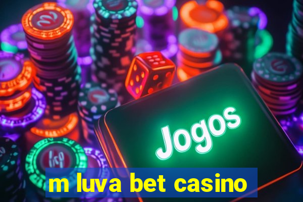 m luva bet casino