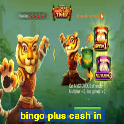 bingo plus cash in