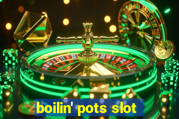 boilin' pots slot