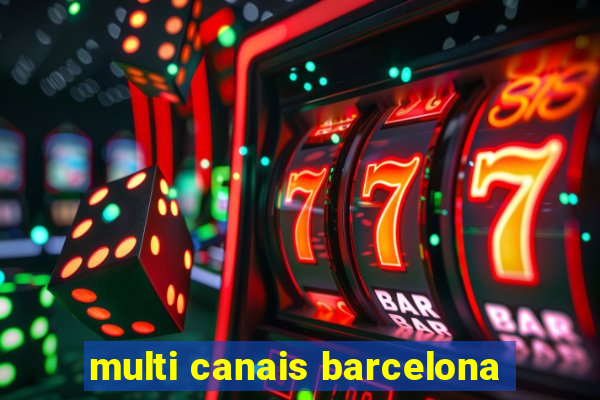 multi canais barcelona