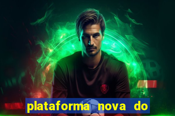 plataforma nova do jogo do tigrinho