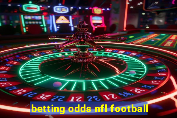 betting odds nfl football