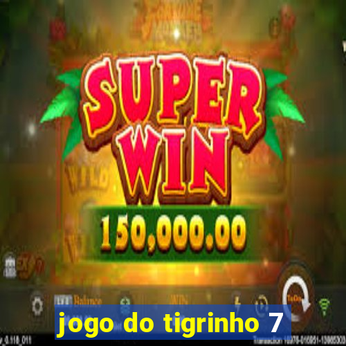 jogo do tigrinho 7