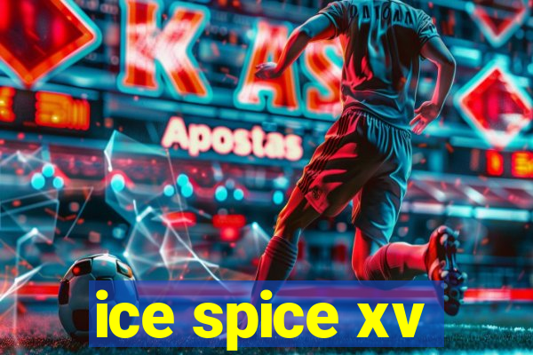 ice spice xv