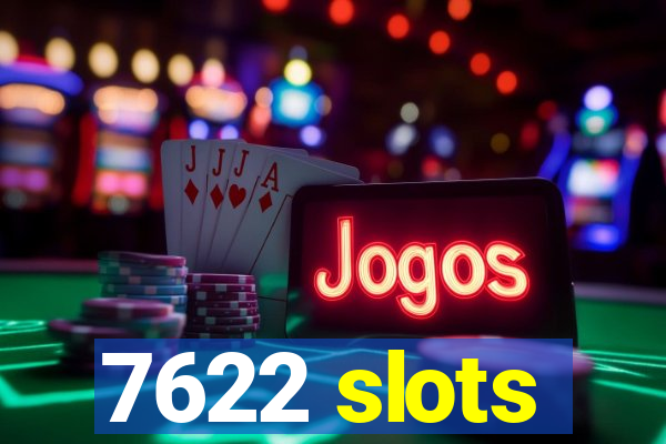 7622 slots