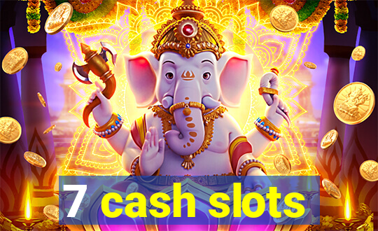 7 cash slots