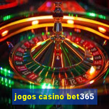 jogos casino bet365