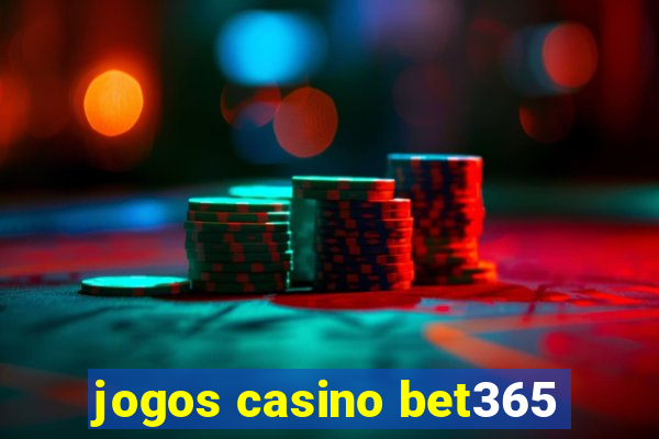 jogos casino bet365