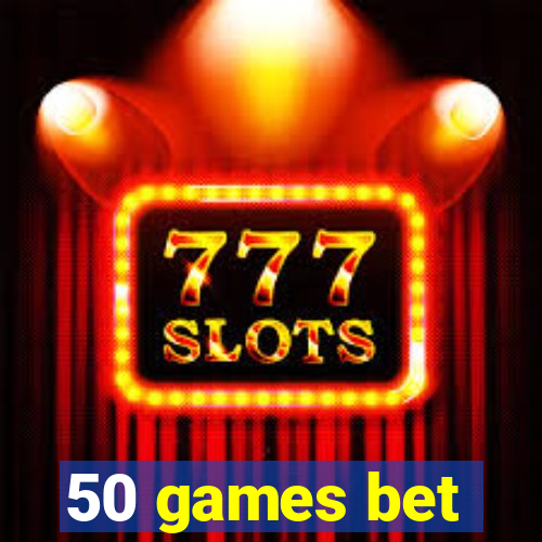 50 games bet