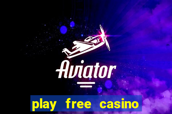 play free casino slot games