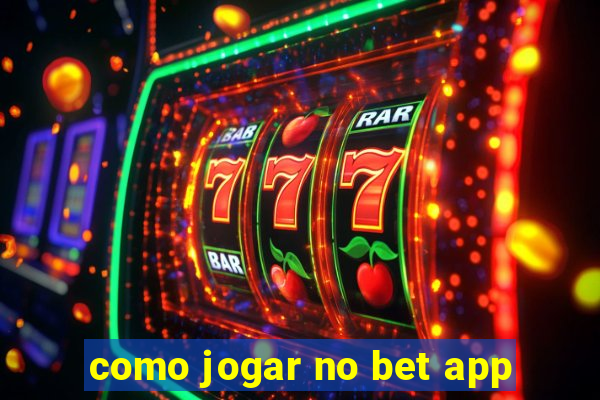 como jogar no bet app