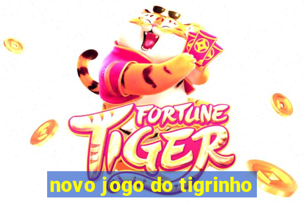 novo jogo do tigrinho