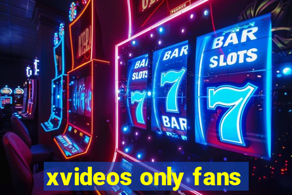 xvideos only fans