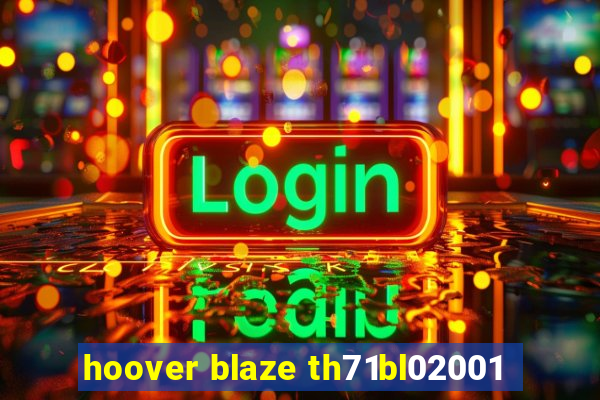 hoover blaze th71bl02001