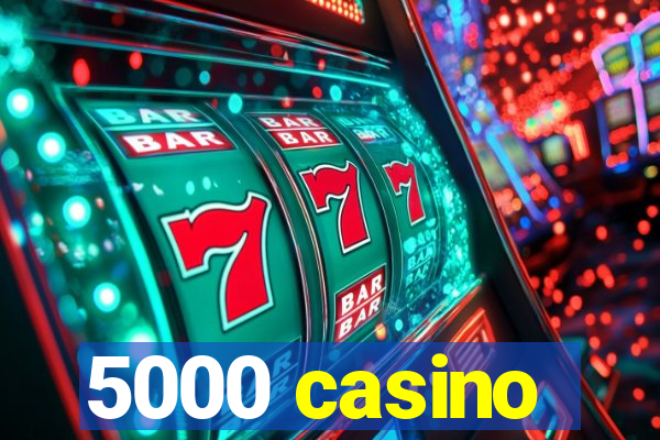 5000 casino