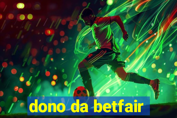 dono da betfair