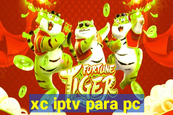 xc iptv para pc