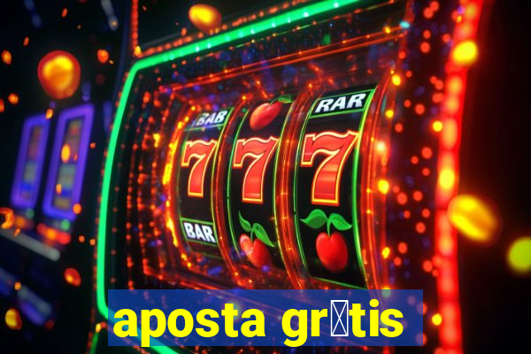 aposta gr谩tis