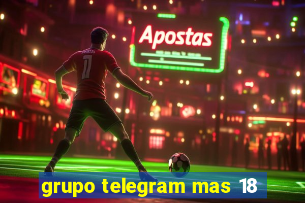 grupo telegram mas 18