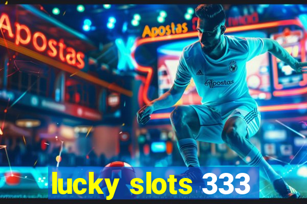 lucky slots 333