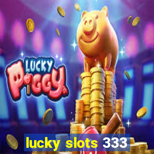 lucky slots 333