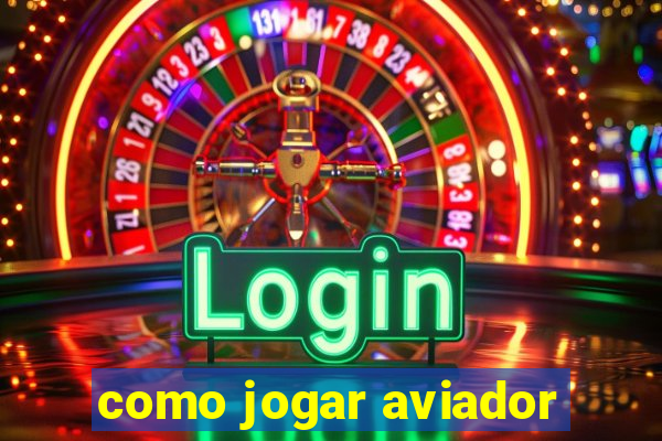 como jogar aviador