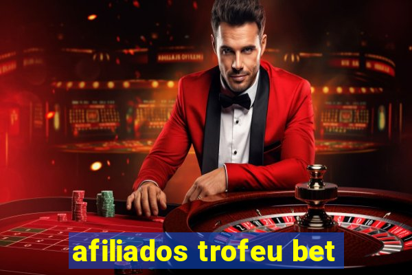 afiliados trofeu bet