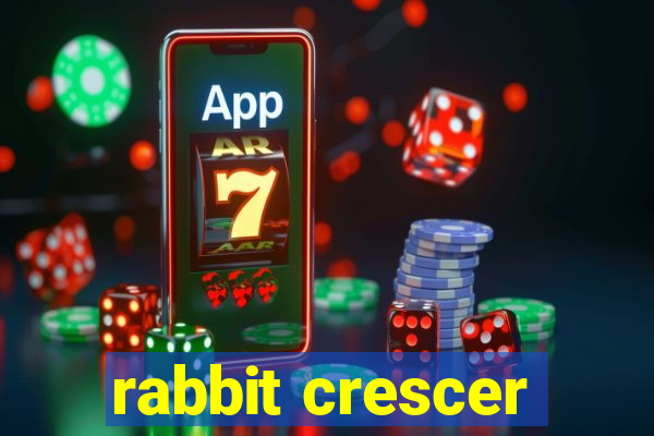 rabbit crescer