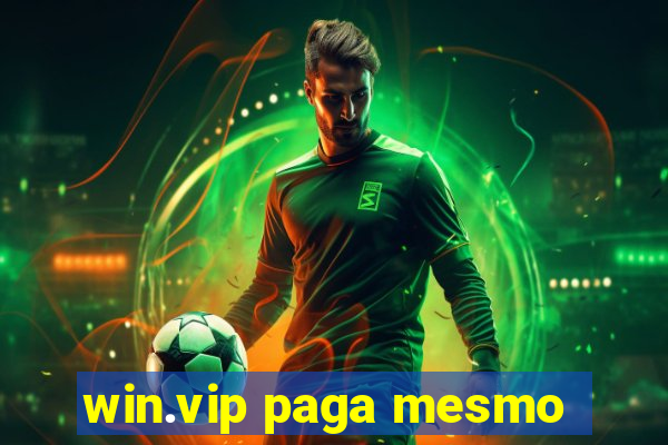 win.vip paga mesmo