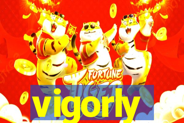 vigorly