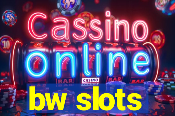 bw slots