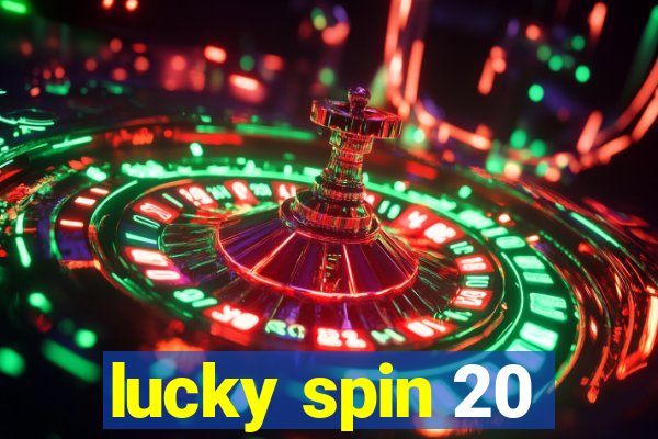 lucky spin 20