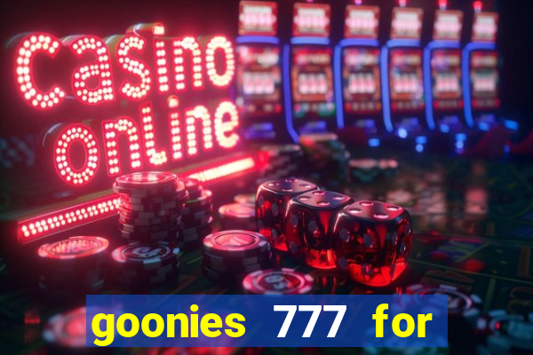 goonies 777 for slot games