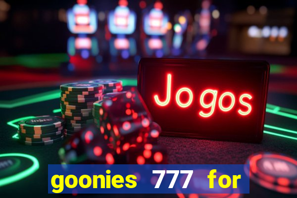 goonies 777 for slot games