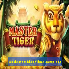 os destemidos filme completo